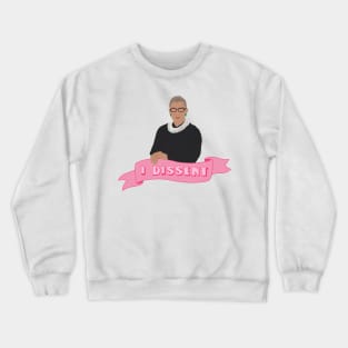 Ruth Bader quote I dissent Crewneck Sweatshirt